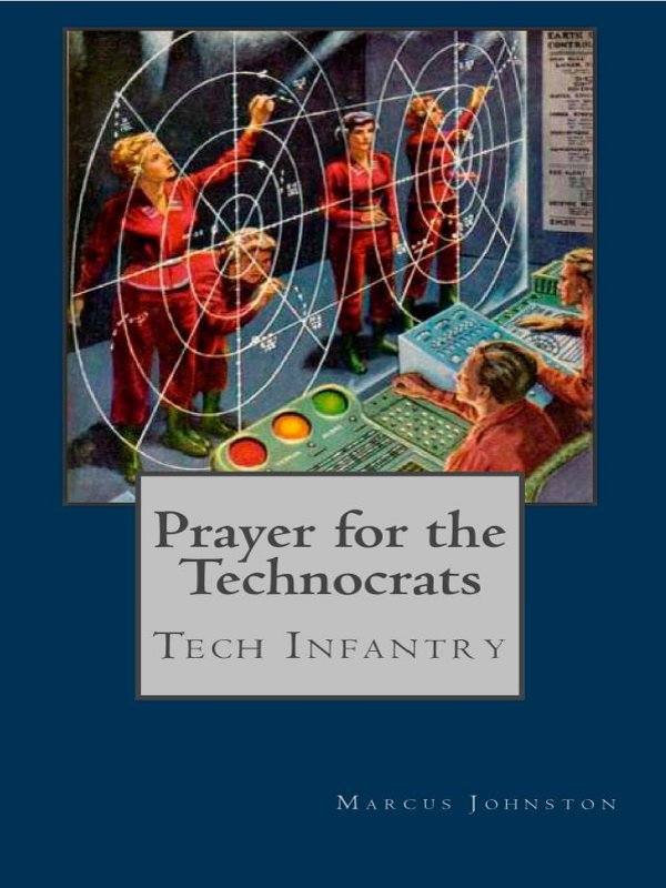 Prayer for the Technocrats by Marcus Johnston